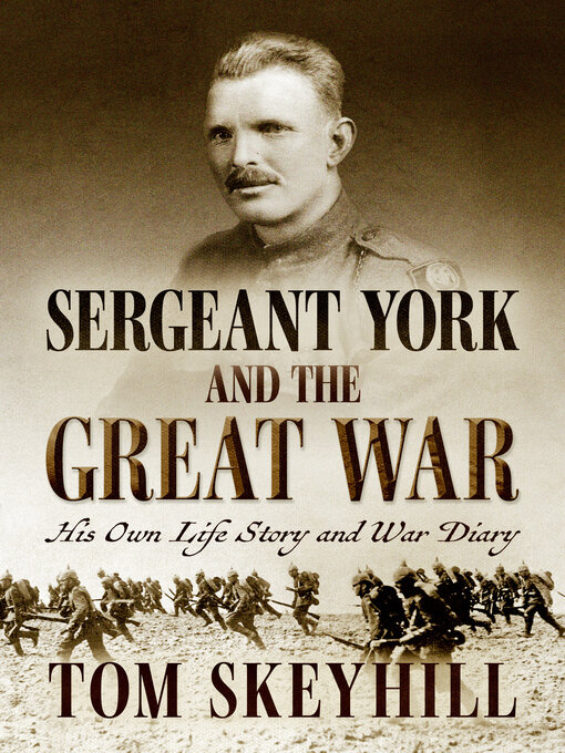 Title details for Sergeant York and the Great War by Tom Skeyhill - Available